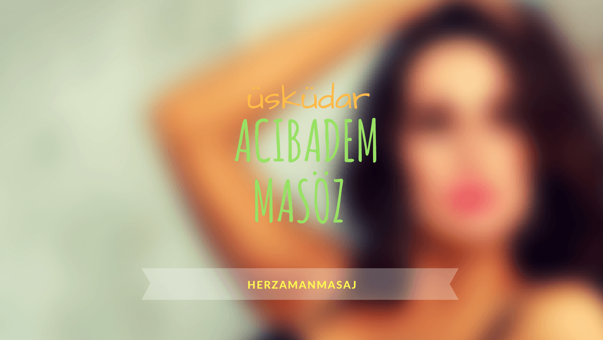 Acıbadem Masöz Üsküdar İstanbul Acıbadem Masöz Üsküdar İstanbul