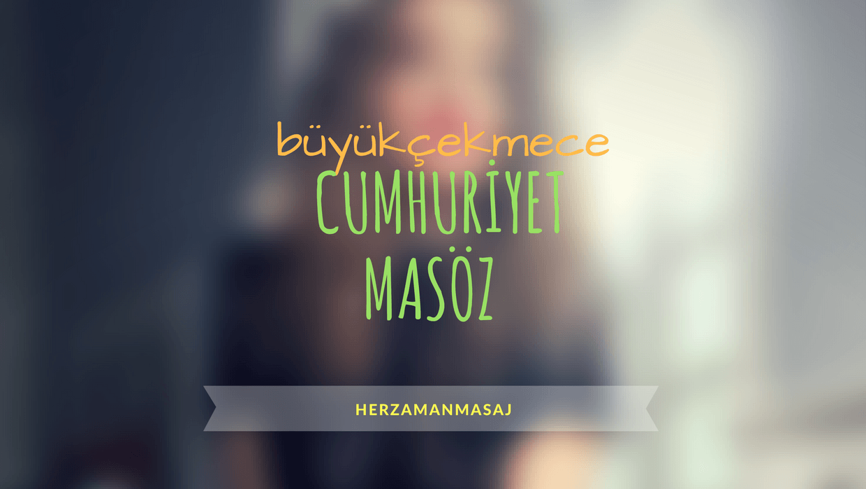 Cumhuriyet Masöz Büyükçekmece İstanbul Cumhuriyet Masöz Büyükçekmece İstanbul