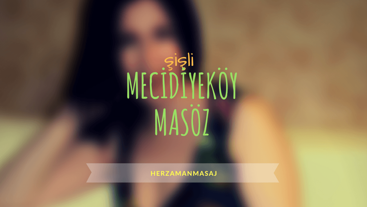 Mecidiyeköy Masöz Şişli İstanbul Mecidiyeköy Masöz Şişli İstanbul