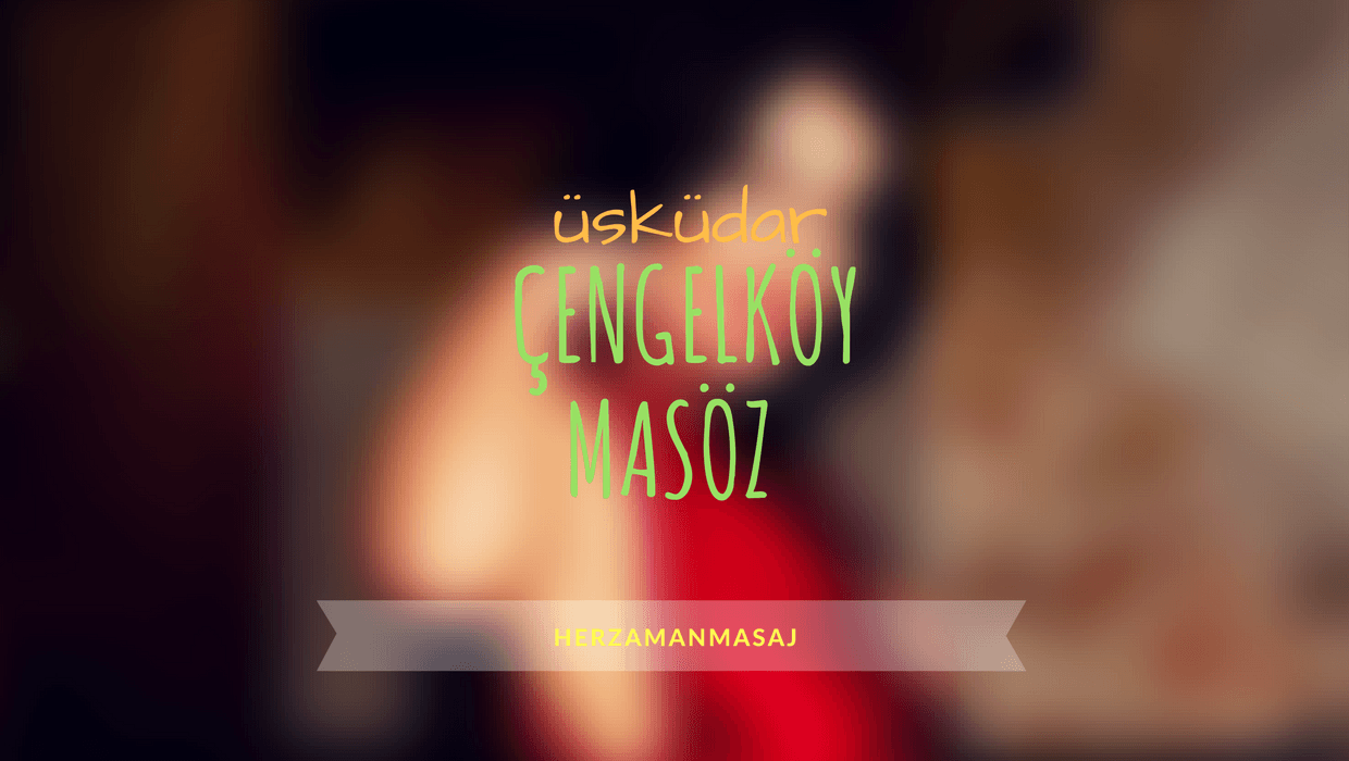 Çengelköy Masöz Üsküdar İstanbul Çengelköy Masöz Üsküdar İstanbul