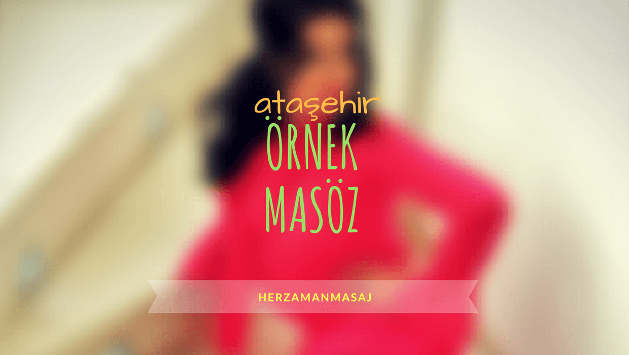 Örnek Masöz Ataşehir İstanbul Örnek Masöz Ataşehir İstanbul